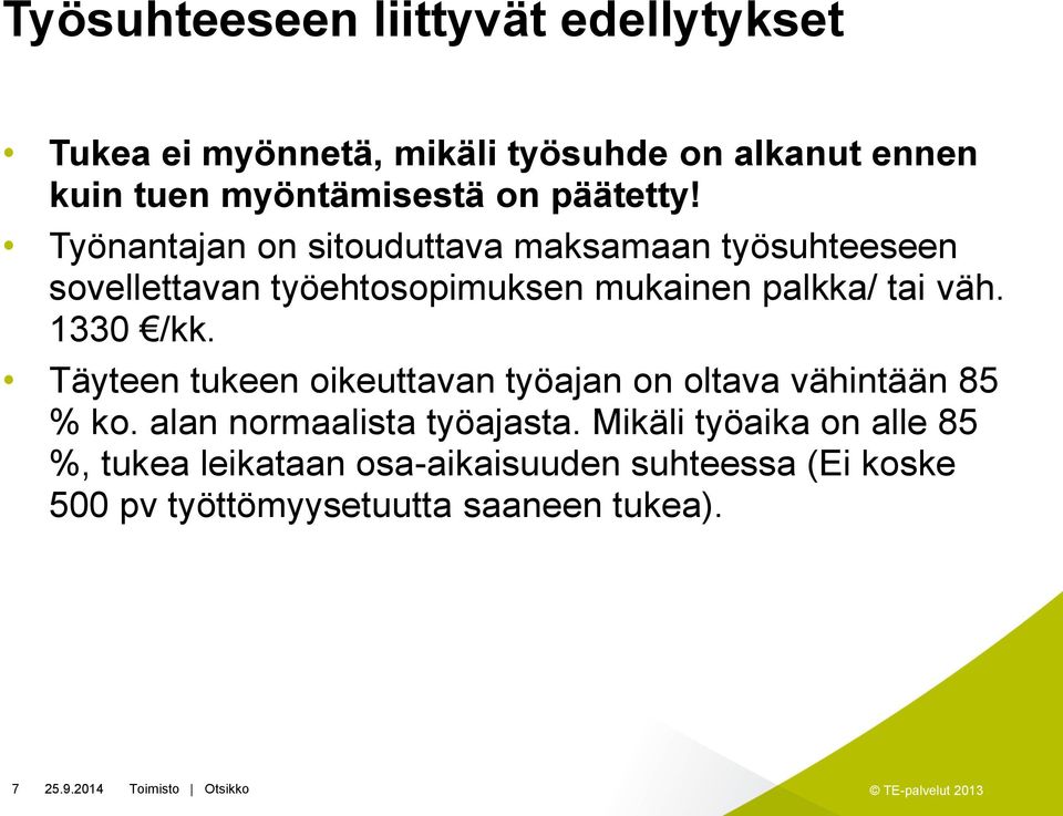 Työnantajan on sitouduttava maksamaan työsuhteeseen sovellettavan työehtosopimuksen mukainen palkka/ tai väh.