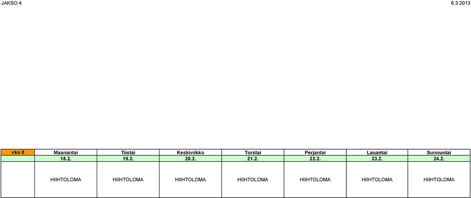 2. 22.2. 23.2. 24.2. HIIHTOLOMA HIIHTOLOMA