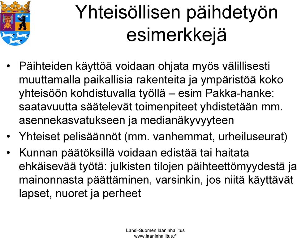 asennekasvatukseen ja medianäkyvyyteen Yhteiset pelisäännöt (mm.