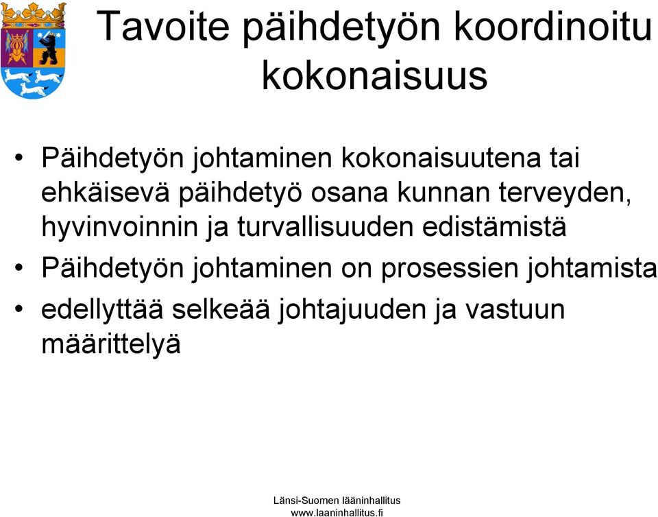 hyvinvoinnin ja turvallisuuden edistämistä Päihdetyön johtaminen on