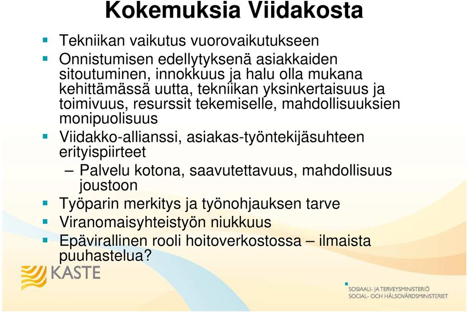 monipuolisuus Viidakko-allianssi, asiakas-työntekijäsuhteen erityispiirteet Palvelu kotona, saavutettavuus, mahdollisuus