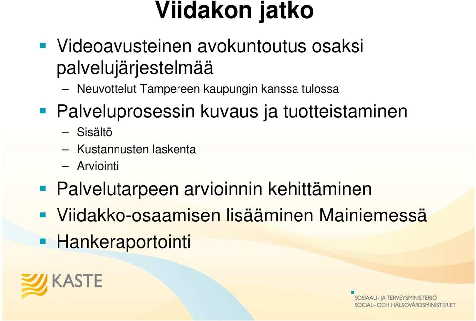 tuotteistaminen Sisältö Kustannusten laskenta Arviointi Palvelutarpeen