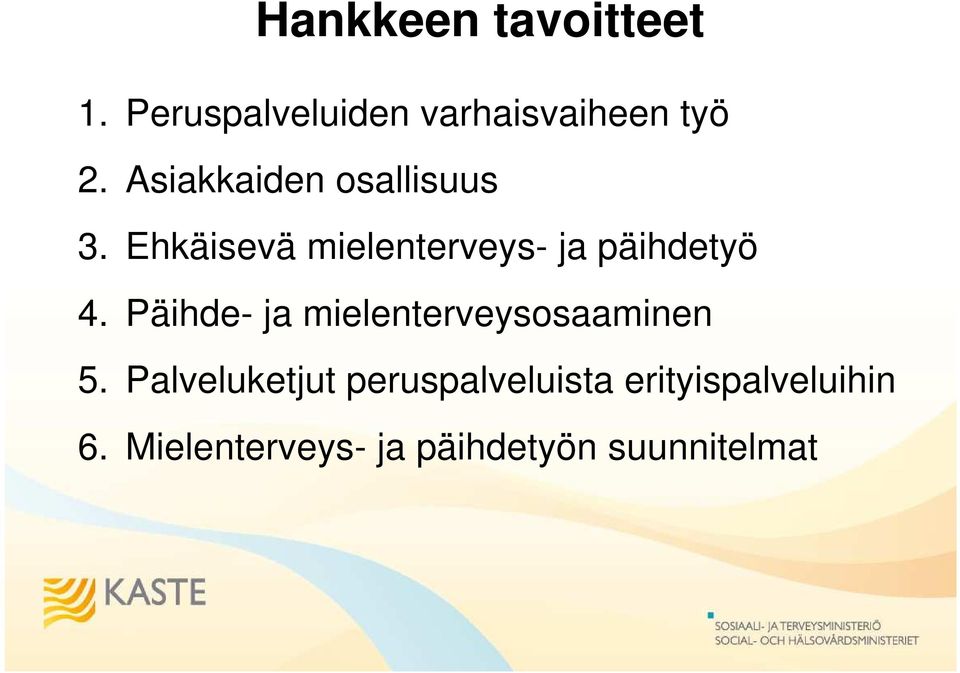 Ehkäisevä mielenterveys- ja päihdetyö 4.