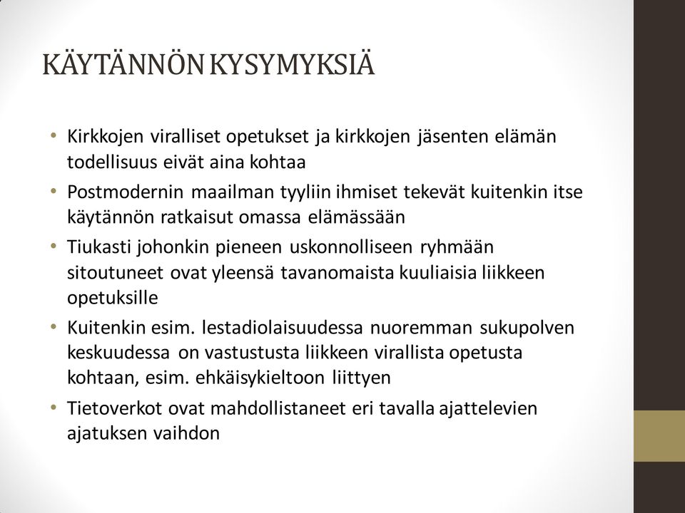 ovat yleensä tavanomaista kuuliaisia liikkeen opetuksille Kuitenkin esim.