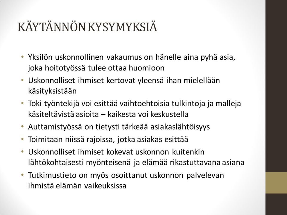 keskustella Auttamistyössä on tietysti tärkeää asiakaslähtöisyys Toimitaan niissä rajoissa, jotka asiakas esittää Uskonnolliset ihmiset kokevat