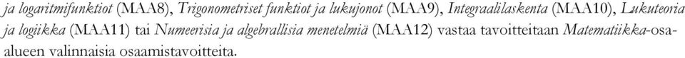 logiikka (MAA11) tai Numeerisia ja algebrallisia menetelmiä