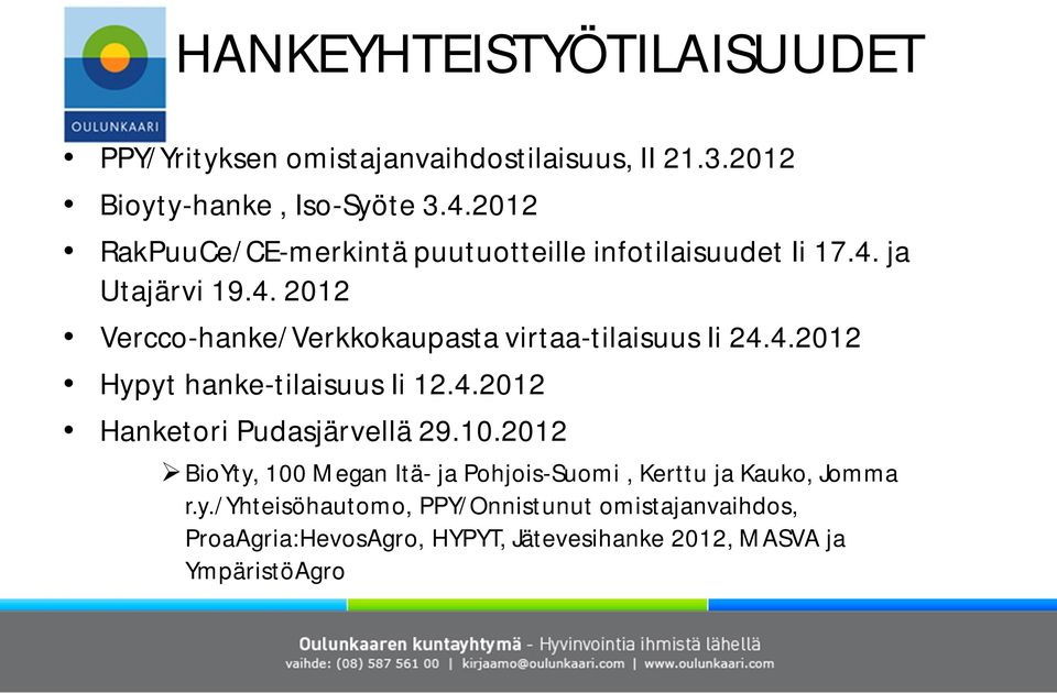 4.2012 Hypyt hanke-tilaisuus Ii 12.4.2012 Hanketori Pudasjärvellä 29.10.