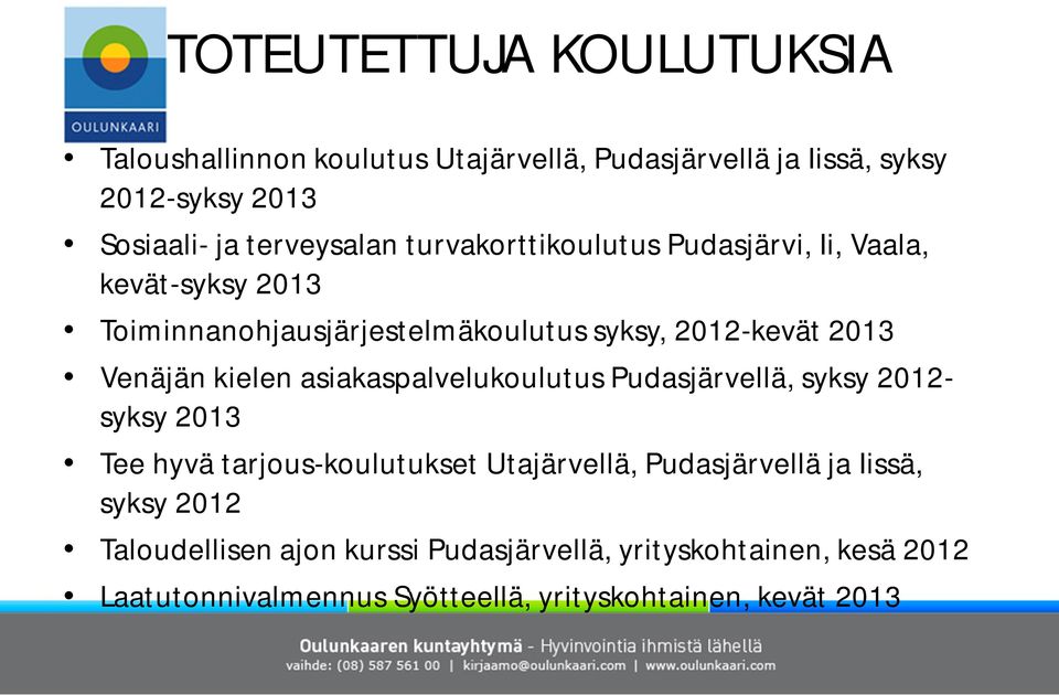 Venäjän kielen asiakaspalvelukoulutus Pudasjärvellä, syksy 2012- syksy 2013 Tee hyvä tarjous-koulutukset Utajärvellä, Pudasjärvellä