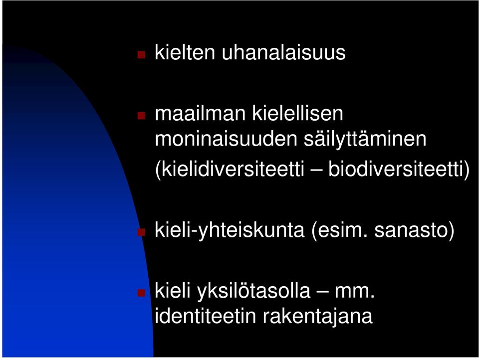 biodiversiteetti) kieli-yhteiskunta (esim.