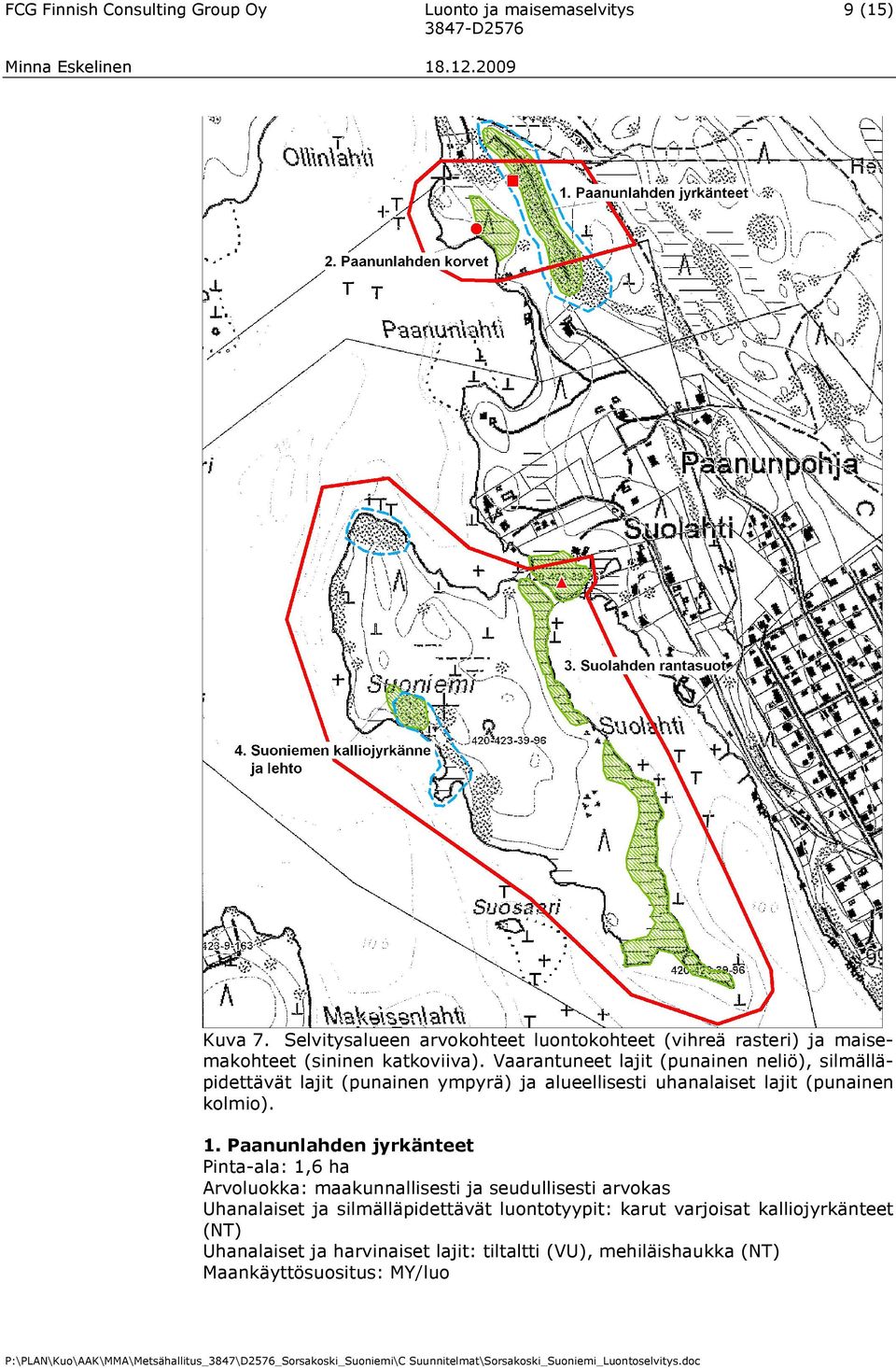 Vaarantuneet lajit (punainen neliö), silmälläpidettävät lajit (punainen ympyrä) ja alueellisesti uhanalaiset lajit (punainen kolmio). 1.