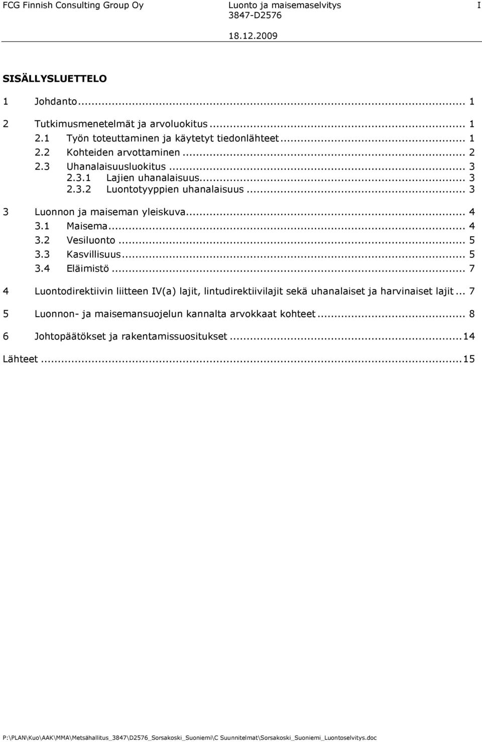 .. 4 3.1 Maisema... 4 3.2 Vesiluonto... 5 3.3 Kasvillisuus... 5 3.4 Eläimistö.