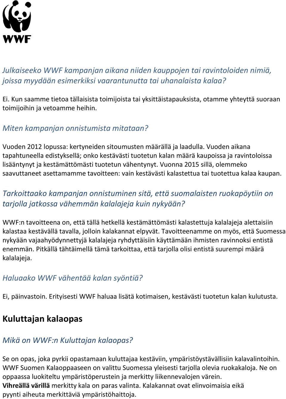 Vuoden 2012 lopussa: kertyneiden sitoumusten määrällä ja laadulla.