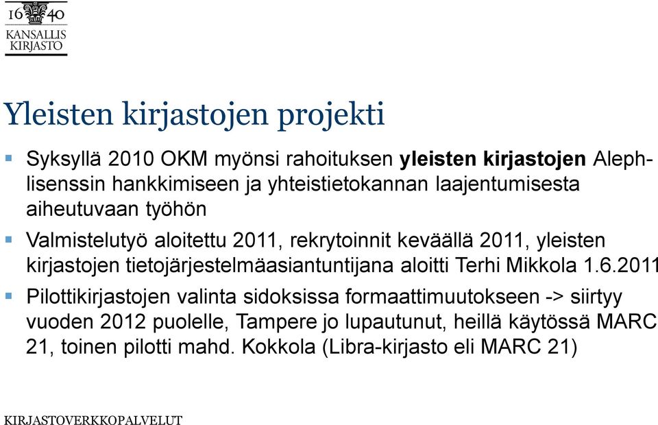 kirjastojen tietojärjestelmäasiantuntijana aloitti Terhi Mikkola 1.6.