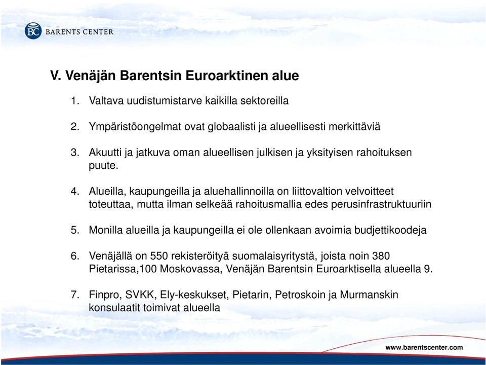 Alueilla, kaupungeilla ja aluehallinnoilla on liittovaltion velvoitteet toteuttaa, mutta ilman selkeää rahoitusmallia edes perusinfrastruktuuriin 5.