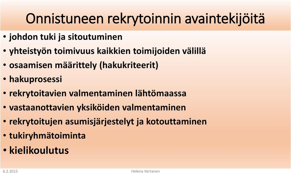 hakuprosessi rekrytoitavien valmentaminen lähtömaassa vastaanottavien yksiköiden