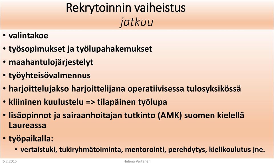 tulosyksikössä kliininen kuulustelu => tilapäinen työlupa lisäopinnot ja sairaanhoitajan