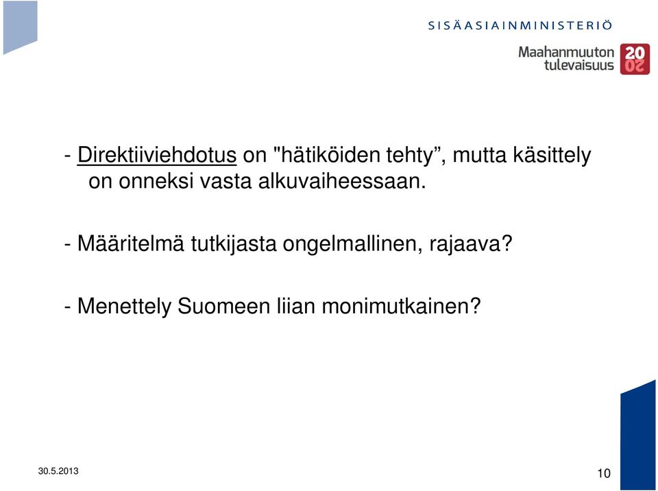 - Määritelmä tutkijasta ongelmallinen, rajaava?