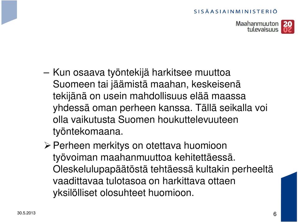 Tällä seikalla voi olla vaikutusta Suomen houkuttelevuuteen työntekomaana.