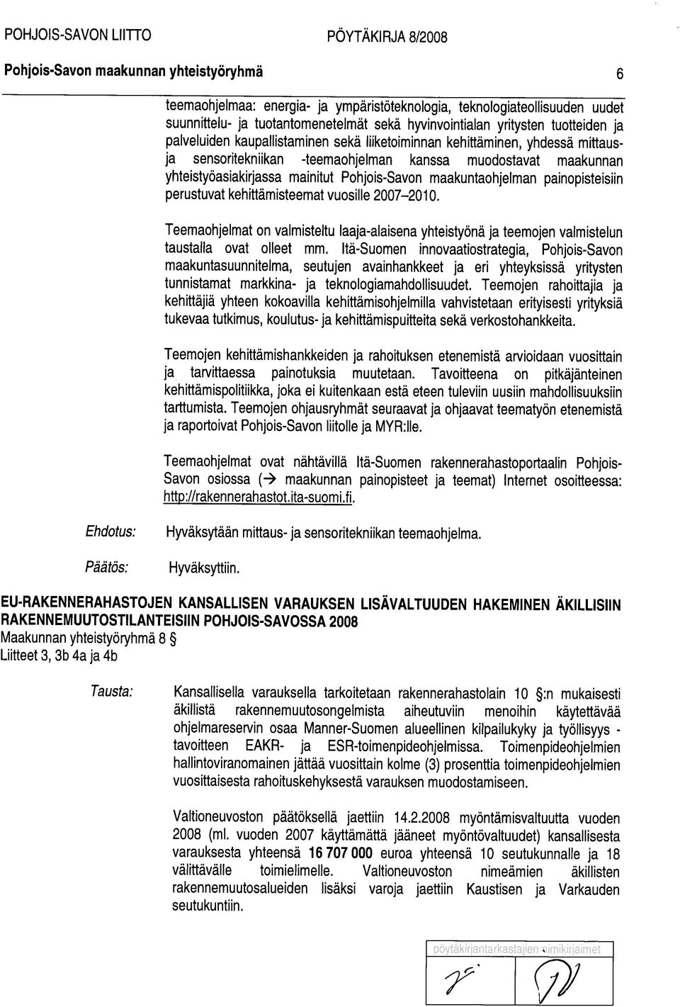 yhteistyöasiakirjassa mainitut Pohjois-Savon maakuntaohjelman painopisteisiin perustuvat kehittämisteemat vuosille 2007 2010.