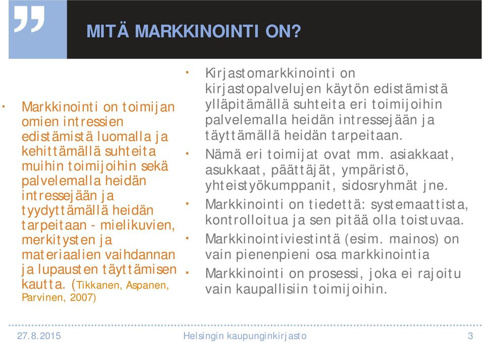 merkitysten ja materiaalien vaihdannan ja lupausten täyttämisen kautta.