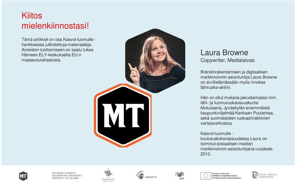 Laura Browne Copywriter, Mediataivas Brändinrakentamisen ja digitaalisen markkinoinnin asiantuntija Laura Browne on siviilielämässään myös innokas lähiruoka-aktiivi.