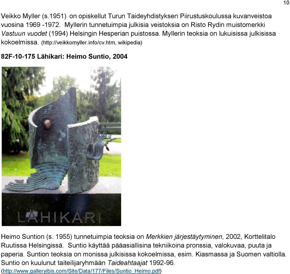 (http://veikkomyller.info/cv.htm, wikipedia) 82F-10-175 Lähikari: Heimo Suntio, 2004 Heimo Suntion (s.