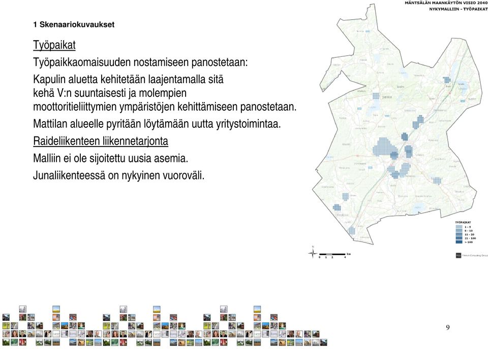 ympäristöjen kehittämiseen panostetaan. Mattilan alueelle pyritään löytämään uutta yritystoimintaa.