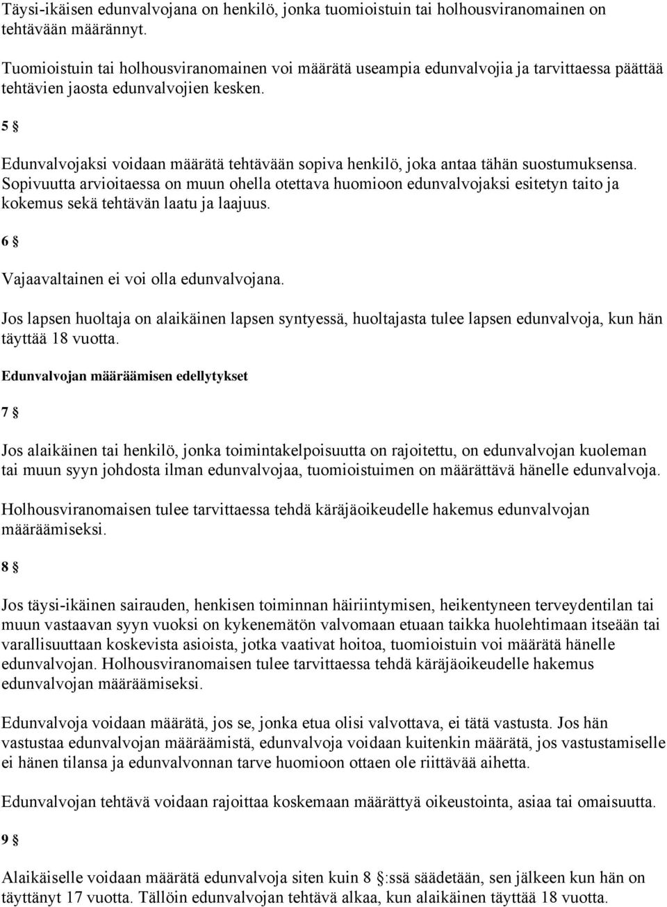 5 Edunvalvojaksi voidaan määrätä tehtävään sopiva henkilö, joka antaa tähän suostumuksensa.