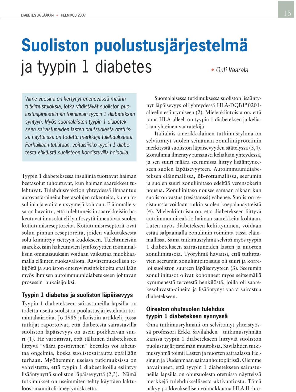 Parhaillaan tutkitaan, voitaisiinko tyypin 1 diabetesta ehkäistä suolistoon kohdistuvilla hoidoilla.