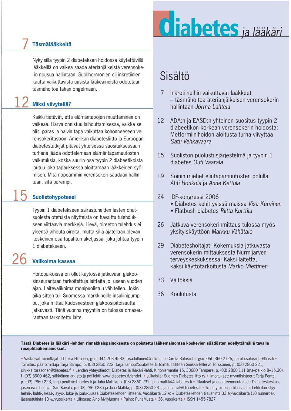 Harva onnistuu laihduttamisessa, vaikka se olisi paras ja halvin tapa vaikuttaa kohonneeseen verensokeritasoon.