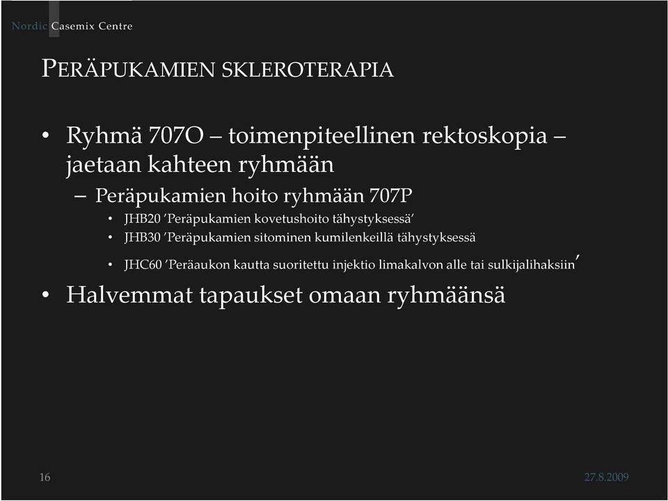 JHB30 Peräpukamien sitominen kumilenkeillä tähystyksessä JHC60 Peräaukon kautta