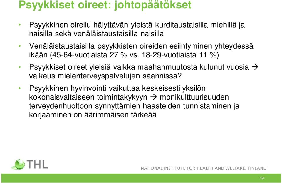 18-29-vuotiaista 11 %) Psyykkiset oireet yleisiä vaikka maahanmuutosta kulunut vuosia vaikeus mielenterveyspalvelujen saannissa?