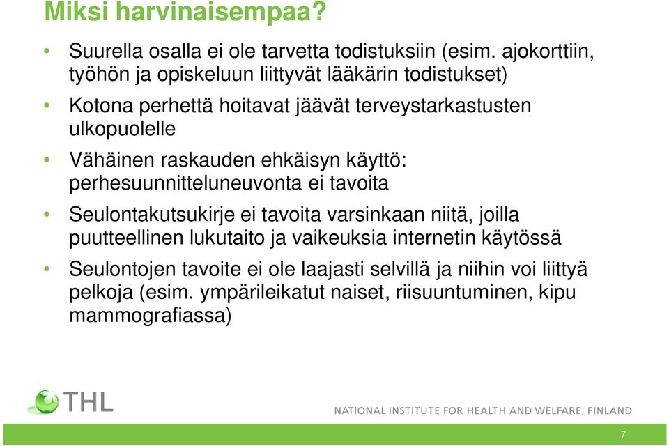 Vähäinen raskauden ehkäisyn käyttö: perhesuunnitteluneuvonta ei tavoita Seulontakutsukirje ei tavoita varsinkaan niitä, joilla