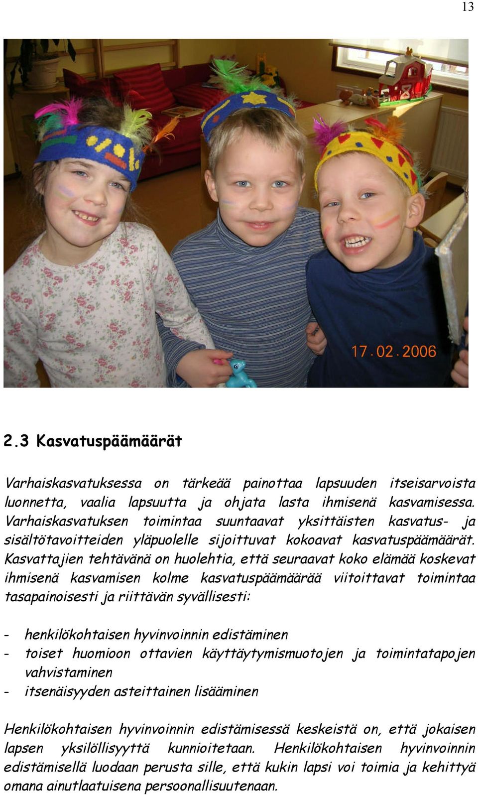 Kasvaajen ehävänä on huoleha, eä seuraava koko elämää koskeva hmsenä kasvamsen kolme kasvauspäämäärää voava omnaa asapanoses ja rävän syvällses: - henklökohasen hyvnvonnn edsämnen