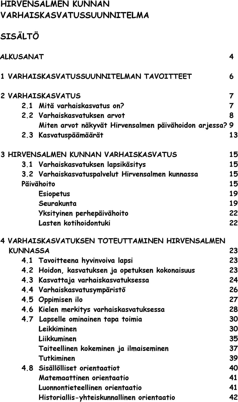1 Varhaskasvauksen lapskäsys 15 3.