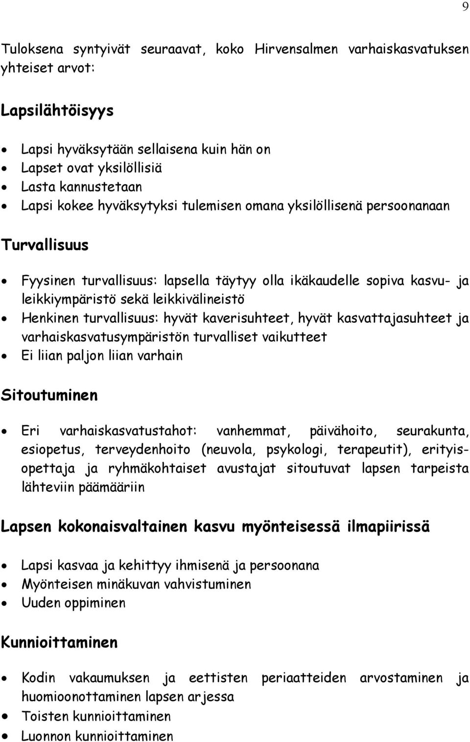 varhaskasvausympärsön urvallse vakuee E lan paljon lan varhan Souumnen Er varhaskasvausaho: vanhemma, pävähoo, seurakuna, esopeus, erveydenhoo (neuvola, psykolog, erapeu), erysopeaja ja ryhmäkohase
