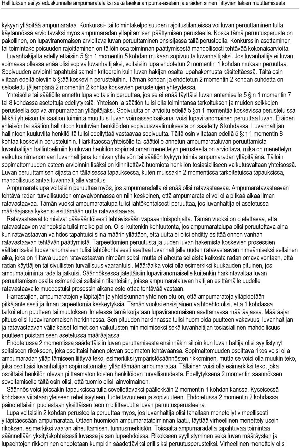 Konkurssiin asettaminen tai toimintakelpoisuuden rajoittaminen on tällöin osa toiminnan päättymisestä mahdollisesti tehtävää kokonaisarvioita.