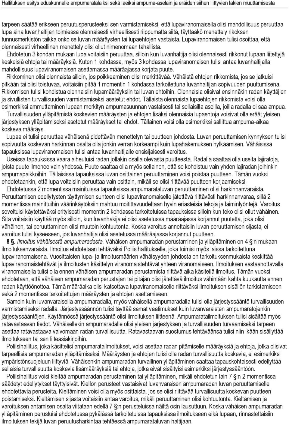 Lupaviranomaisen tulisi osoittaa, että olennaisesti virheellinen menettely olisi ollut nimenomaan tahallista.