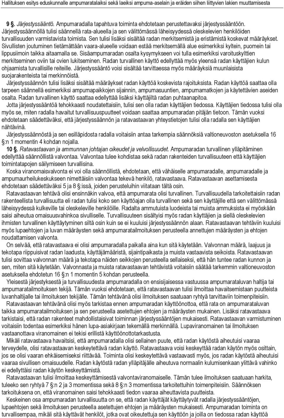 Sen tulisi lisäksi sisältää radan merkitsemistä ja eristämistä koskevat määräykset.