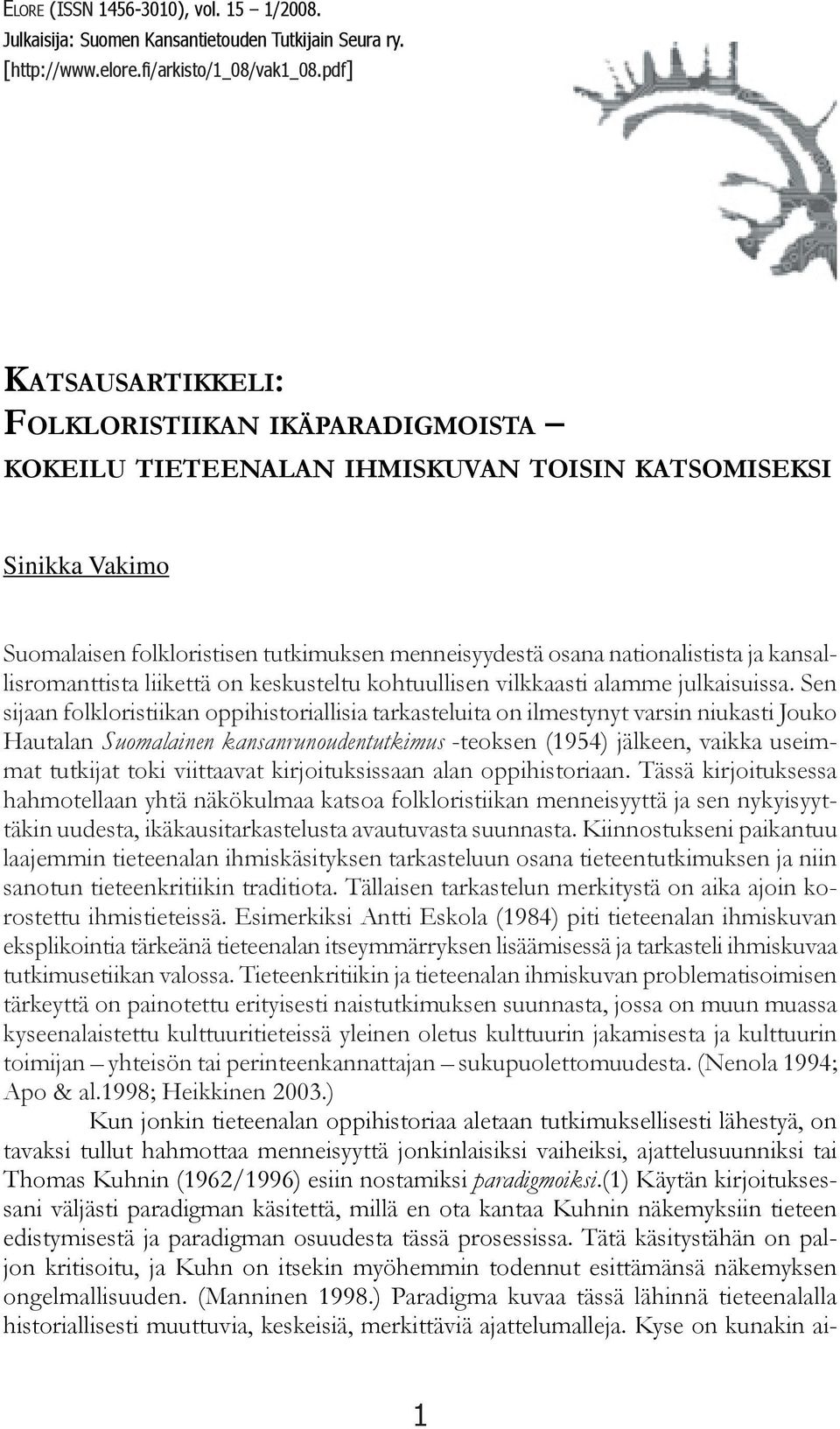 ja kansallisromanttista liikettä on keskusteltu kohtuullisen vilkkaasti alamme julkaisuissa.