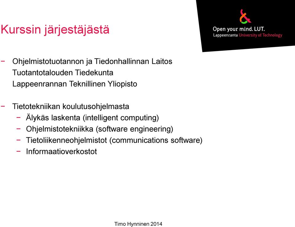 koulutusohjelmasta Älykäs laskenta (intelligent computing) Ohjelmistotekniikka