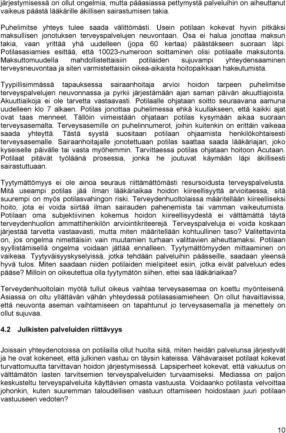 Potilasasiamies esittää, että 10023 numeroon soittaminen olisi potilaalle maksutonta.