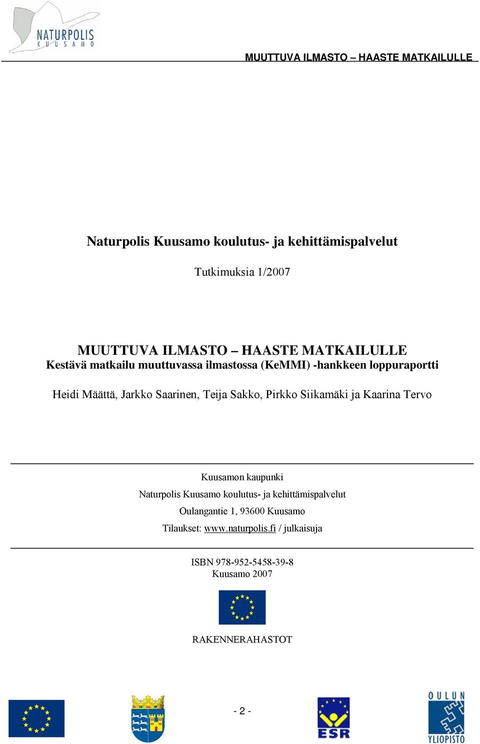 Siikamäki ja Kaarina Tervo Kuusamon kaupunki Naturpolis Kuusamo koulutus- ja kehittämispalvelut Oulangantie 1, 93600
