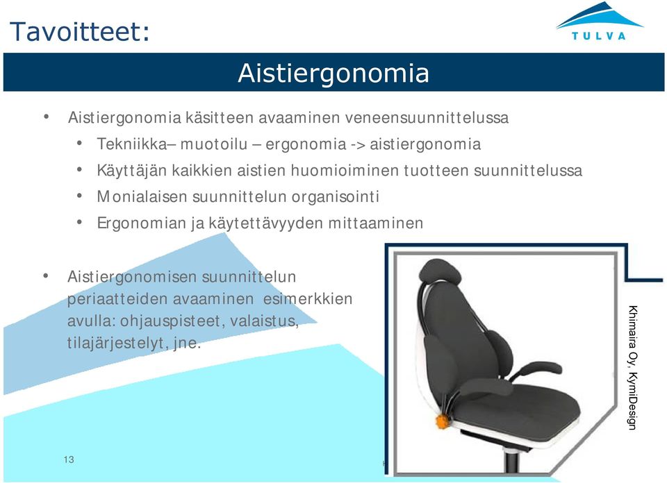 suunnittelun organisointi Ergonomian ja käytettävyyden mittaaminen Aistiergonomisen suunnittelun