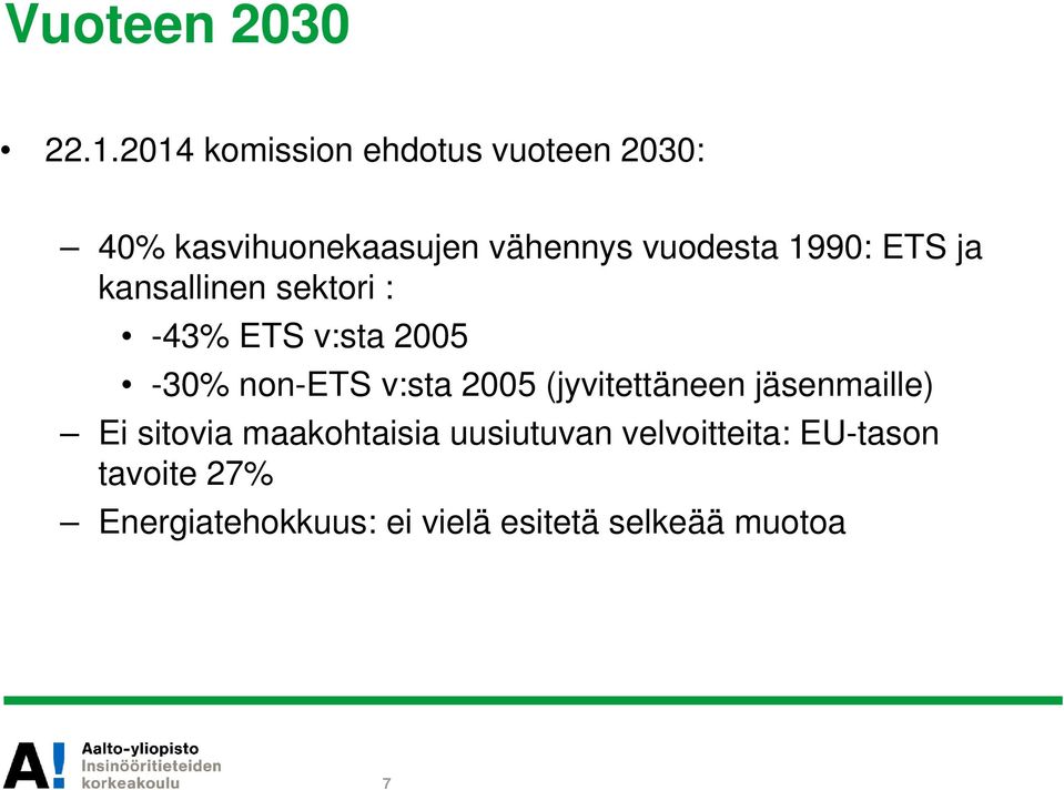 1990: ETS ja kansallinen sektori : -43% ETS v:sta 2005-30% non-ets v:sta 2005