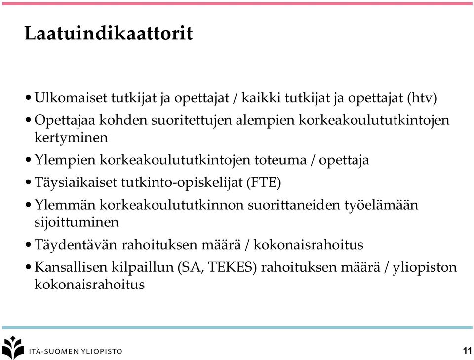 Täysiaikaiset tutkinto-opiskelijat (FTE) Ylemmän korkeakoulututkinnon suorittaneiden työelämään sijoittuminen