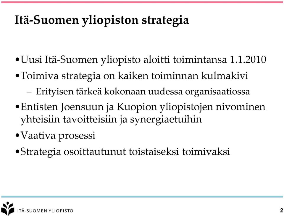 uudessa organisaatiossa Entisten Joensuun ja Kuopion yliopistojen nivominen yhteisiin