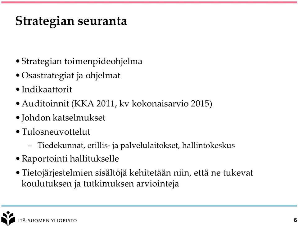 Tiedekunnat, erillis- ja palvelulaitokset, hallintokeskus Raportointi hallitukselle