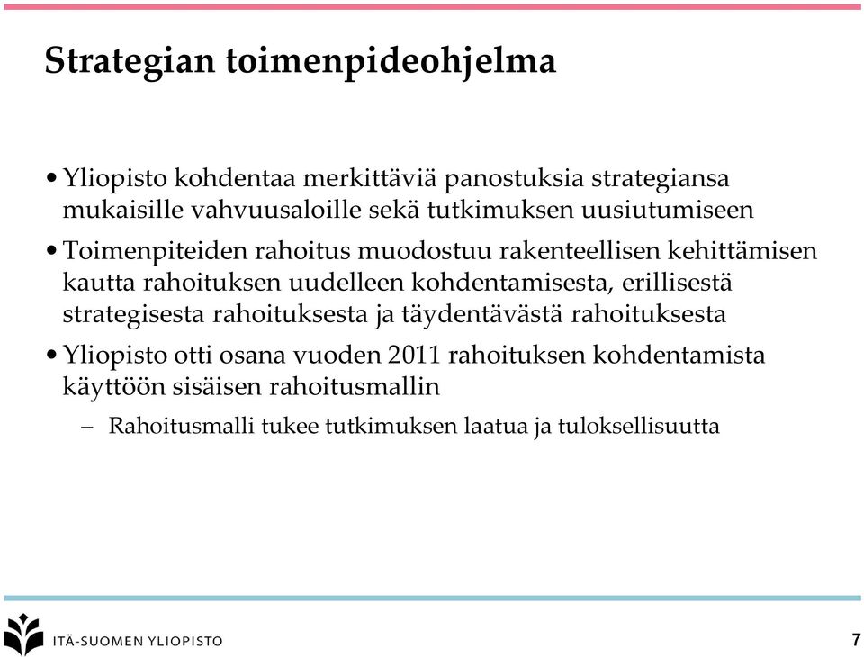 kohdentamisesta, erillisestä strategisesta rahoituksesta ja täydentävästä rahoituksesta Yliopisto otti osana vuoden