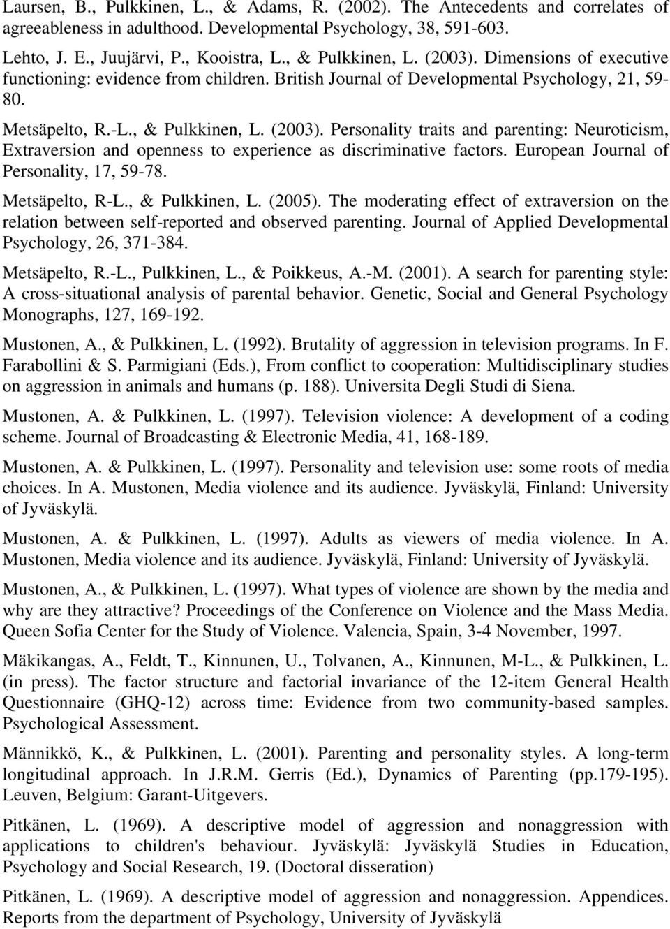 European Journal of Personality, 17, 59-78. Metsäpelto, R-L., & Pulkkinen, L. (2005). The moderating effect of extraversion on the relation between self-reported and observed parenting.